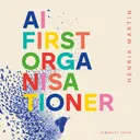 Omslaget till AI-first organisationer